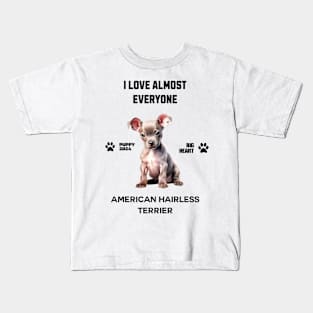 American Hairless Terrier  i love almost everyone Kids T-Shirt